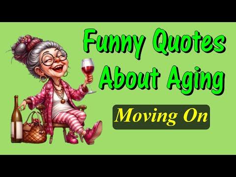 Funny Quotes About Aging Moving On #Video