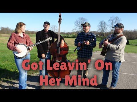 Got Leavin' on Her Mind - Backwoods Bluegrass #Video