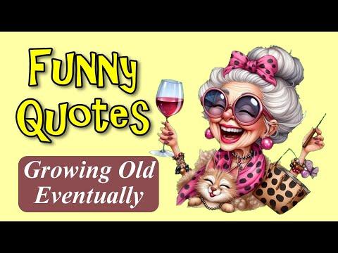 Funny Quotes Growing Old Eventually #Video