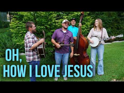 Oh, How I Love Jesus - Backwoods Bluegrass #Video