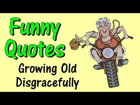 Funny Quotes About Growing Old Disgracefully #Video