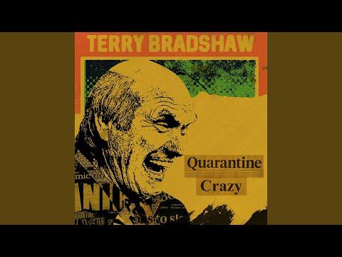 Quarantine Crazy. Terry Bradshaw ( Audio Only )