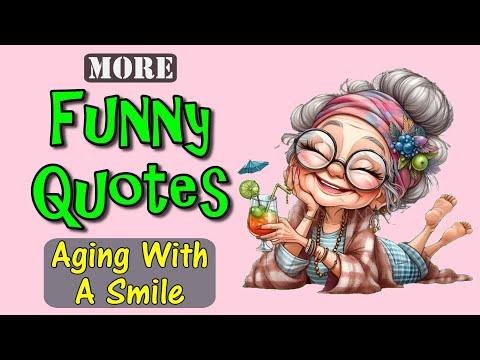 Funny Quotes Aging With A Smile #Video