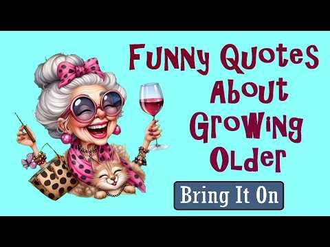 Funny Quotes About Growing Older Bring It On #Video