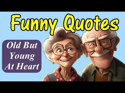 Funny Quotes For The Old But Young At Heart #Video