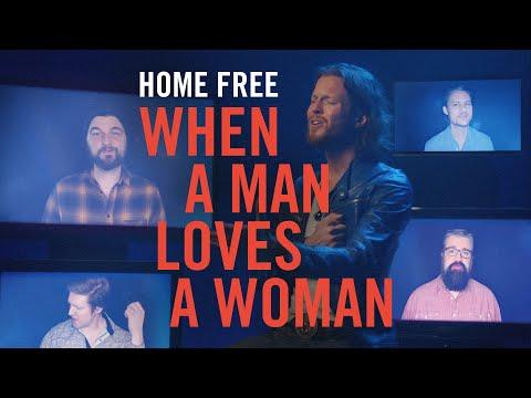 When A Man Loves A Woman - Home Free Video