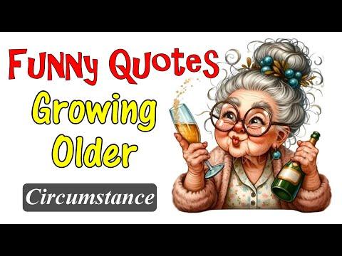Funny Quotes About Growing Older Circumstance #Video