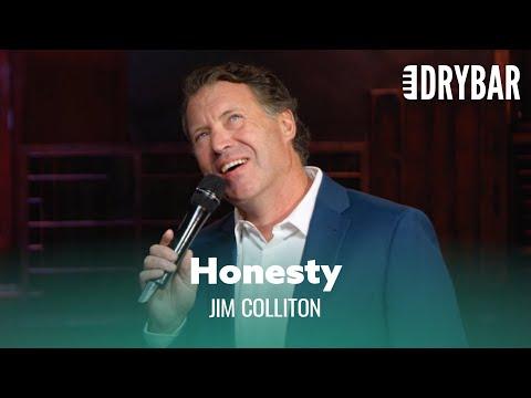 No One Is More Honest Than a 2 Year Old. Jim Colliton