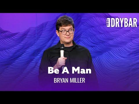 Being A Man Is Harder Than It Looks.  Comedian Bryan Miller #Video