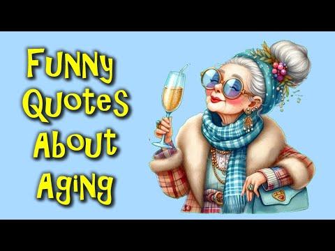 Funny Quotes About Aging With A Zest For Life #Video