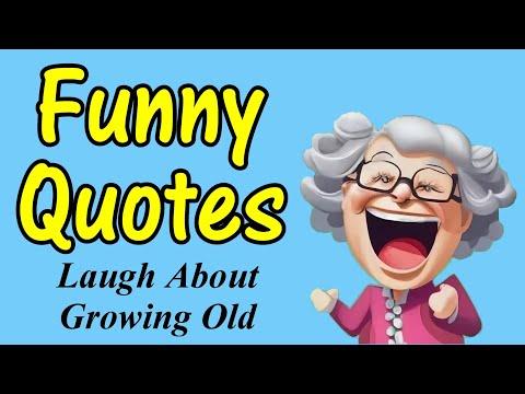 Funny Quotes To Laugh About Growing Old #Video