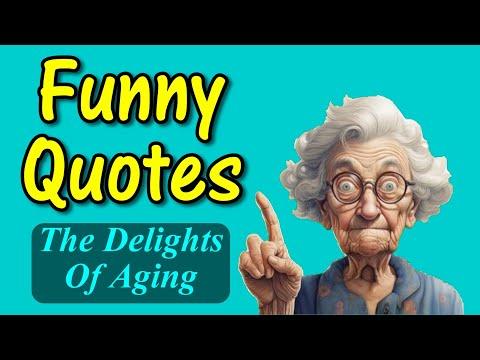 Funny Quotes About The Delights Of Aging #Video