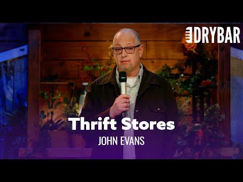 Thrift Stores Are The Weirdest Places On The Planet. John Evans #Video