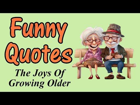 Funny Quotes About The Joys Of Growing Older #Video