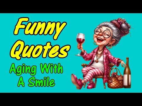 Funny Quotes About Aging With A Smile #Video