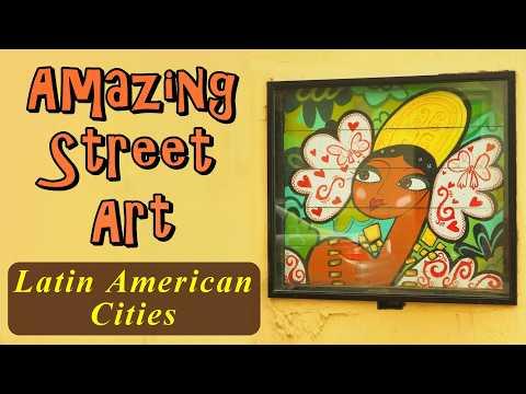 Amazing Street Art In Latin American Cities #Video