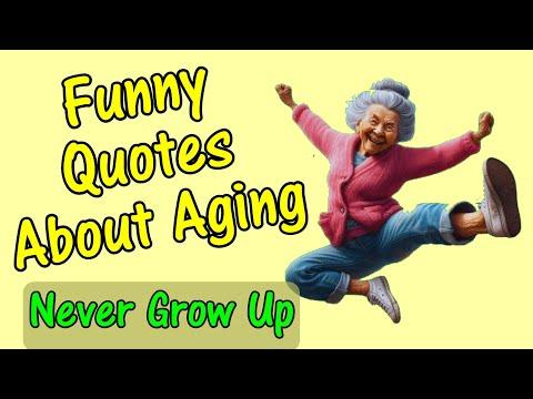 Funny Quotes About Aging - Never Grow Up #Video