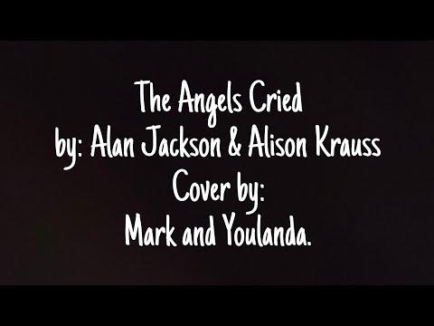 The Angels Cried. By Alan Jackson &Alison Krauss. Cover by Mark and Youlanda. #Video