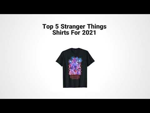 Top 5 Stranger Things Shirts For 2021 Video