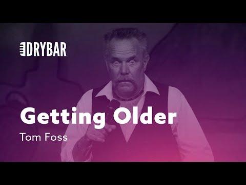 Getting Older. Comedian Tom Foss