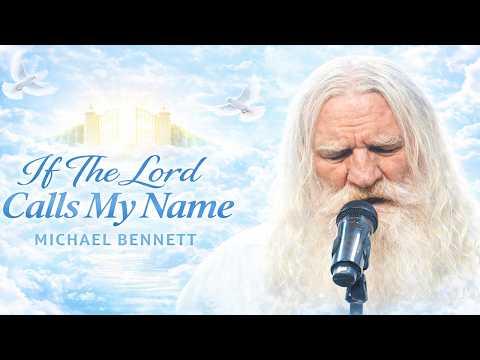 If The Lord Calls My Name | Official Music Video | Michael Bennett #Video