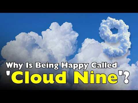 Why Is Being Happy Called ‘Cloud Nine’? #Video