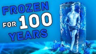 WHAT WOULD HAPPEN IF A PERSON WAS FROZEN FOR 100 YEARS AND THEN UNFROZEN?