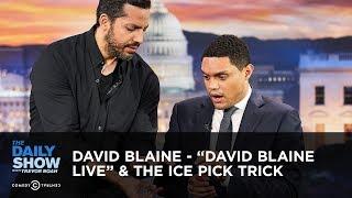 David Blaine - "David Blaine Live" & the Ice Pick Trick | The Daily Show